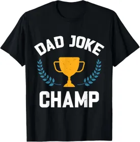 Dad Joke Champ - Funny Dad Joke T-Shirt