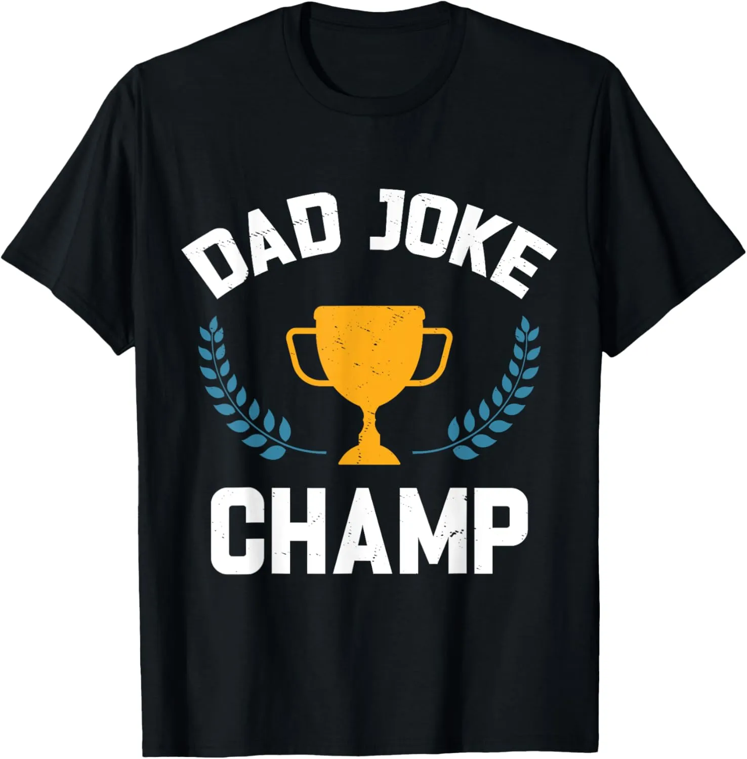 Dad Joke Champ - Funny Dad Joke T-Shirt
