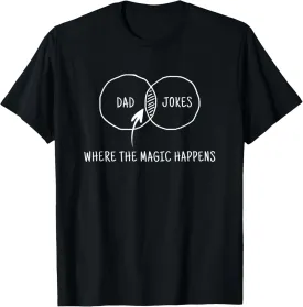 Dad Jokes Where The Magic Happens T-Shirt